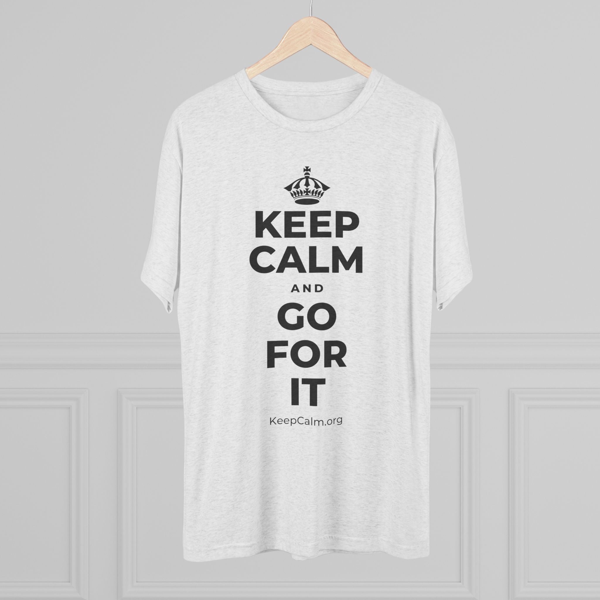 KEEP CALM AND GO FOR IT Tri-Blend Tee
