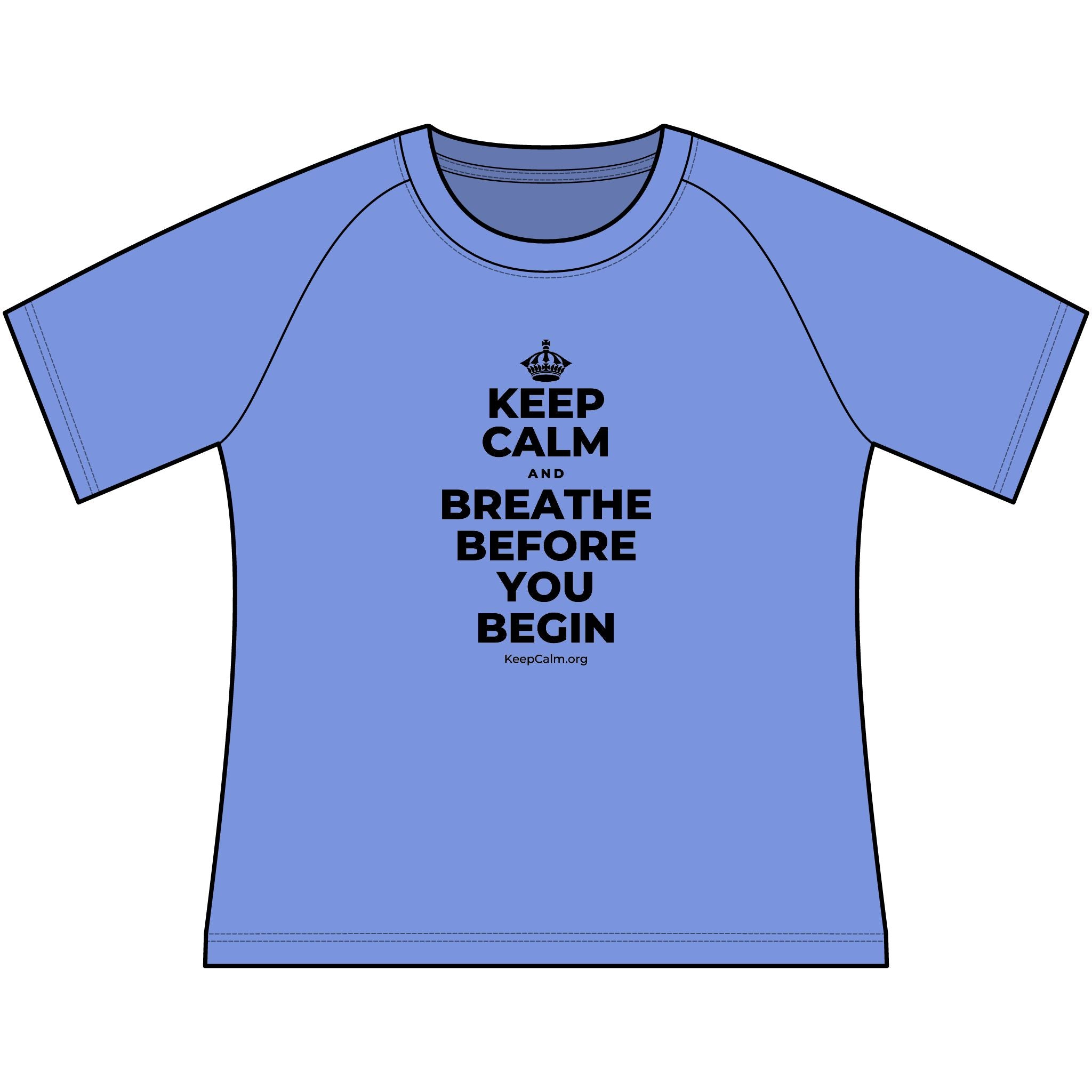 KEEP CALM AND BREATHE BEFORE YOU BEGIN Women's Raglan Tee