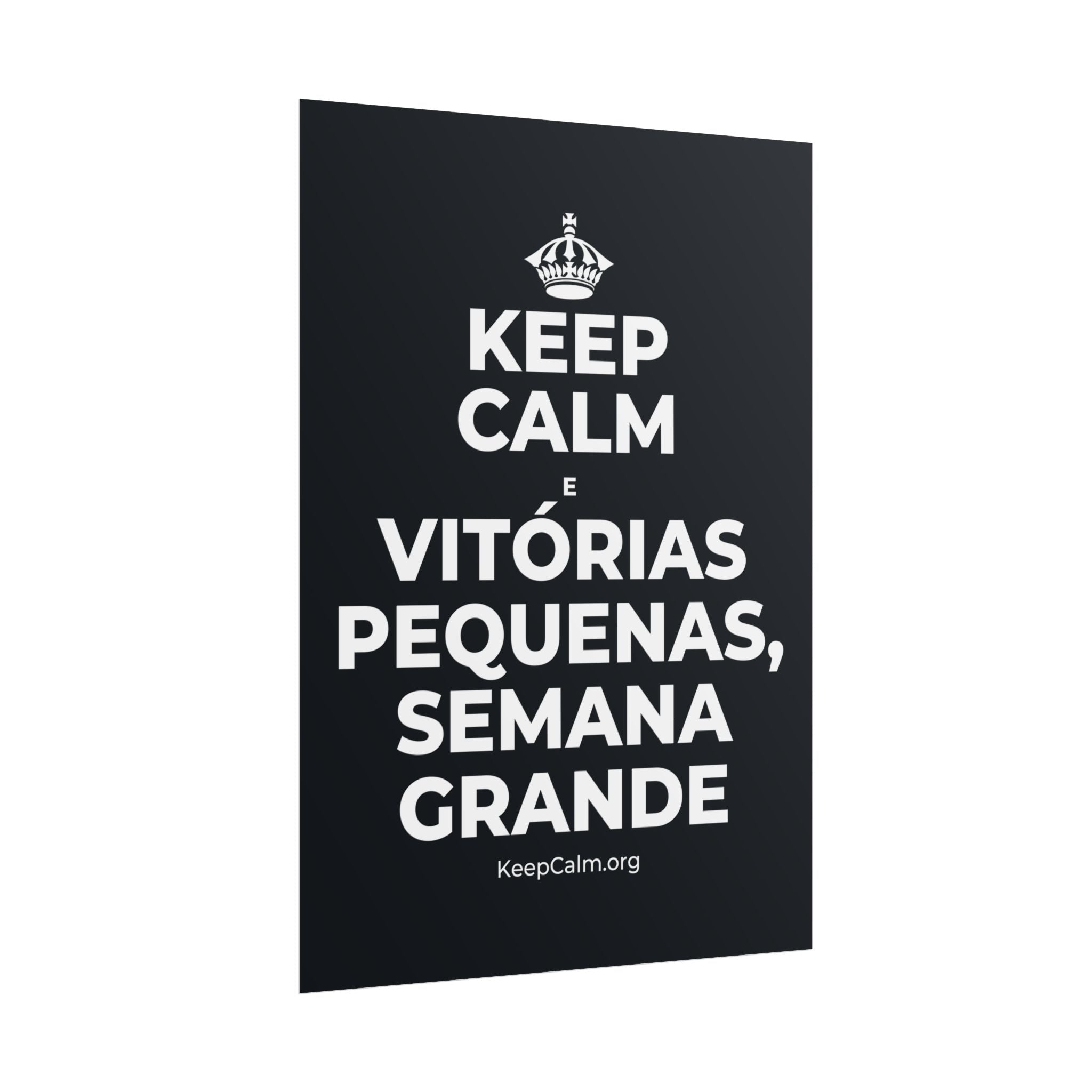 KEEP CALM E VITÓRIAS PEQUENAS, SEMANA GRANDE Poster (Dark)