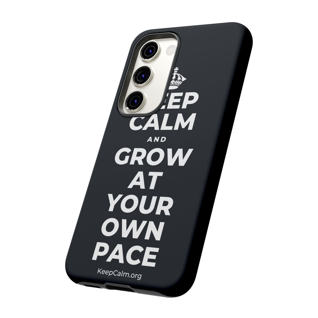 KEEP CALM AND GROW AT YOUR OWN PACE Phone Case (Dark)