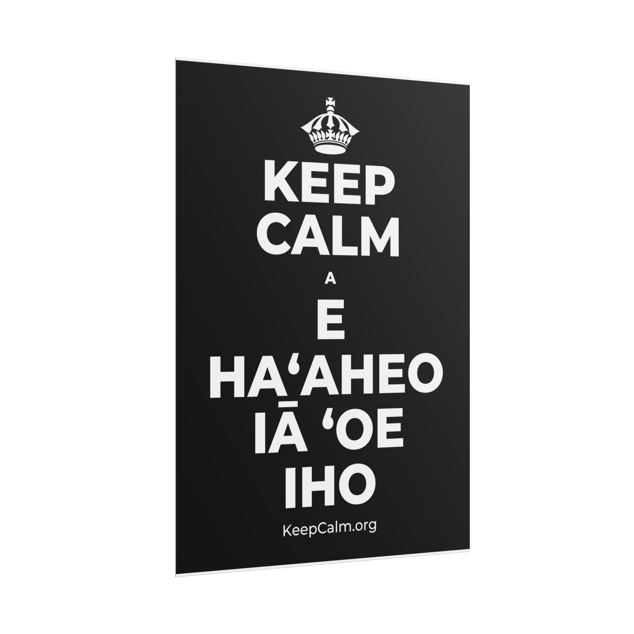KEEP CALM A E HAʻAHEO IĀ ʻOE IHO Poster