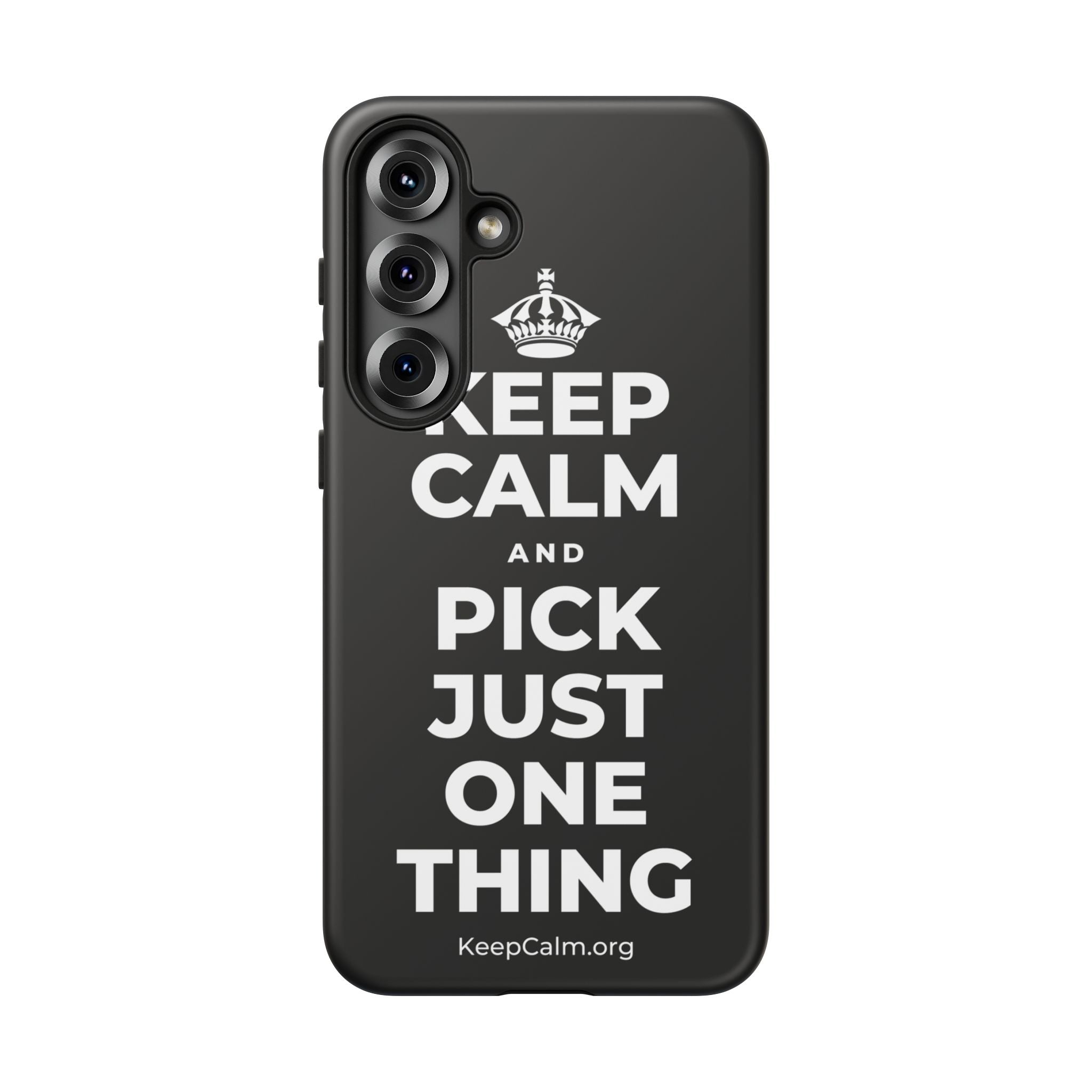 KEEP CALM AND PICK JUST ONE THING Phone Case