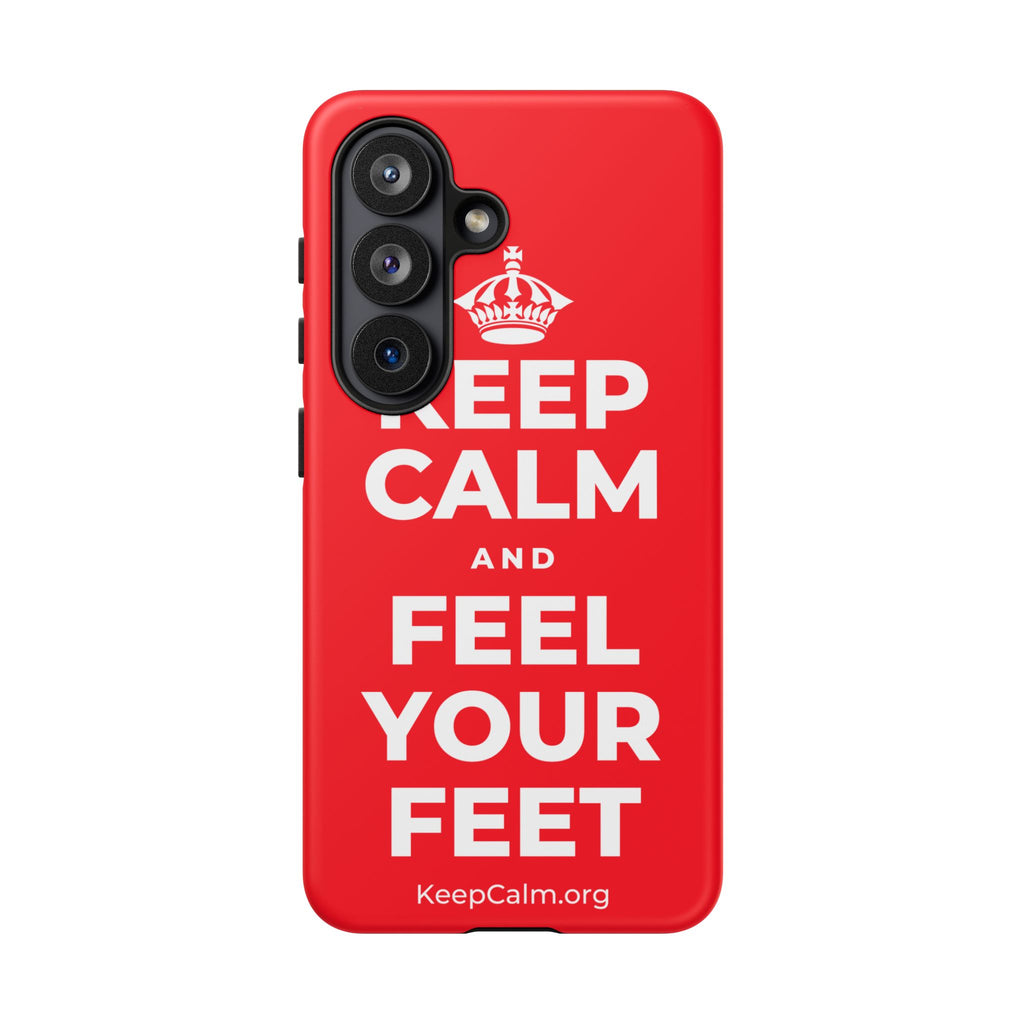 KEEP CALM AND FEEL YOUR FEET Phone Case