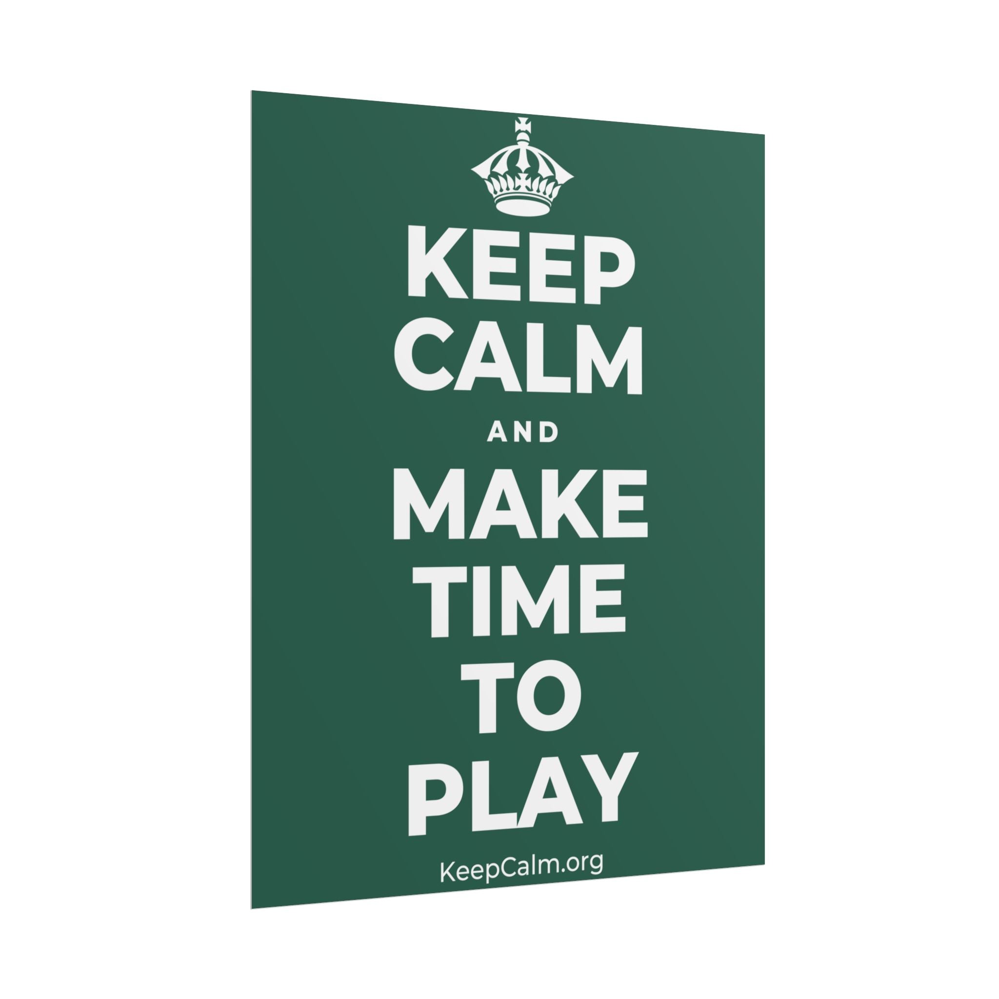 KEEP CALM AND MAKE TIME TO PLAY Poster
