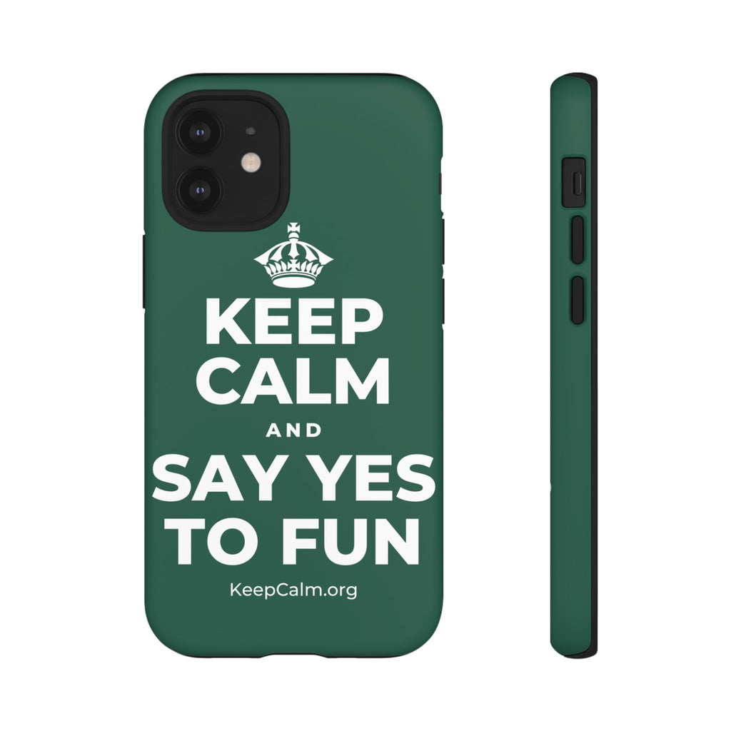 KEEP CALM AND SAY YES TO FUN Phone Case
