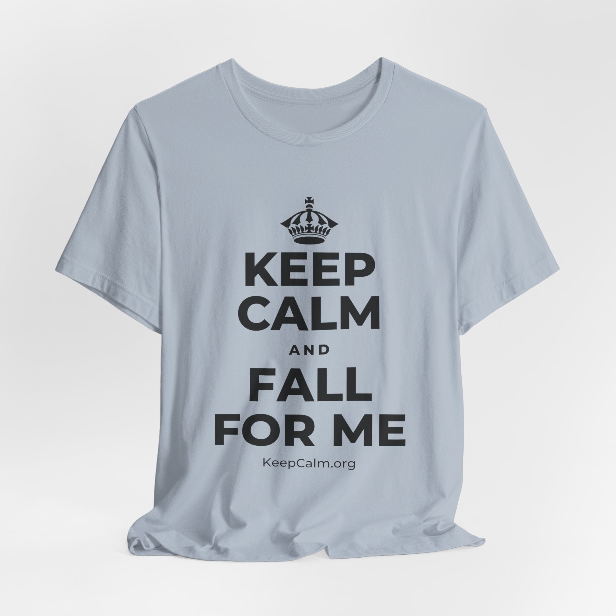 KEEP CALM AND FALL FOR ME T-Shirt (White–Asphalt)