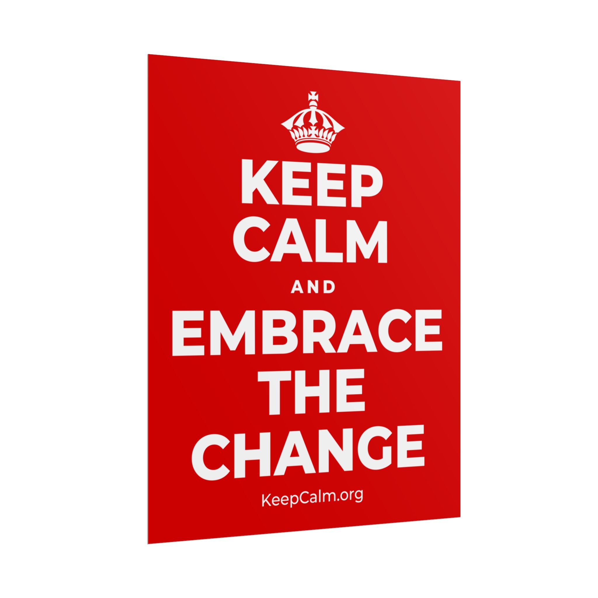 KEEP CALM AND EMBRACE THE CHANGE Poster