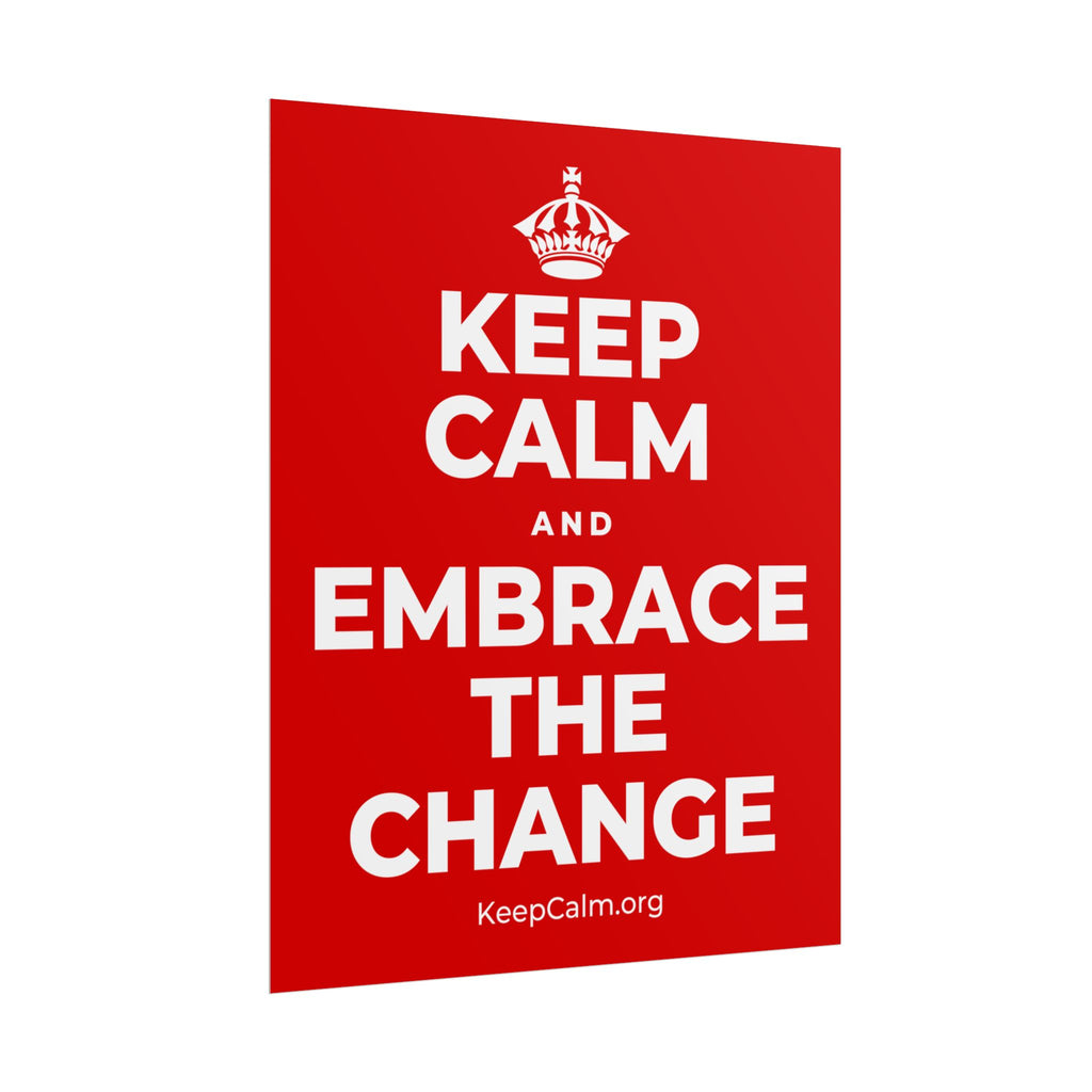 KEEP CALM AND EMBRACE THE CHANGE Poster