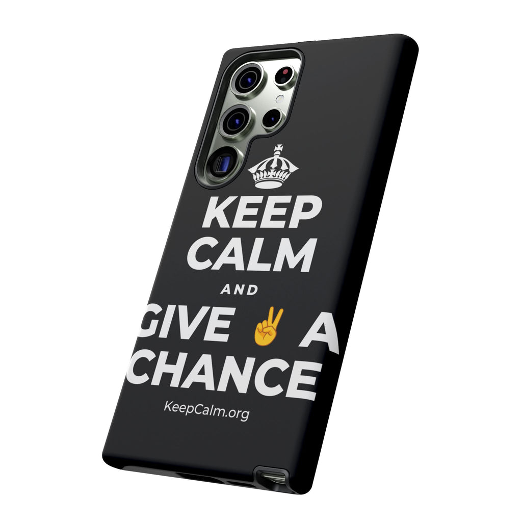 KEEP CALM AND GIVE ✌️ A CHANCE Phone Case