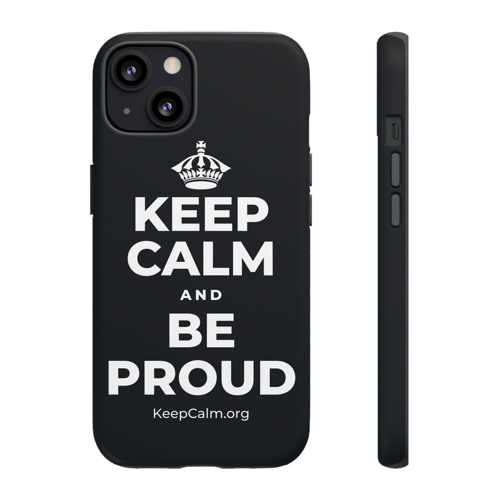 KEEP CALM AND BE PROUD Phone Case (Dark)