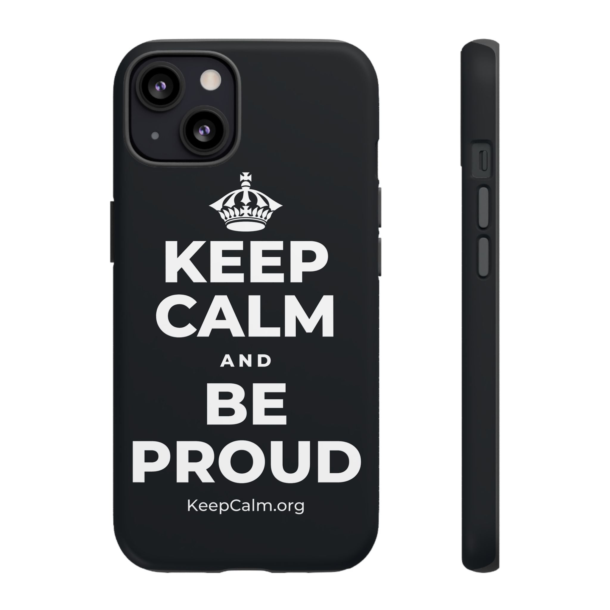 KEEP CALM AND BE PROUD Phone Case (Dark)