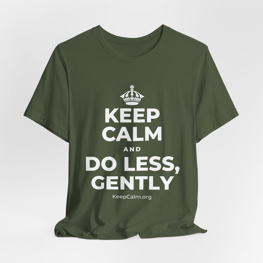 KEEP CALM AND DO LESS, GENTLY T-Shirt (Military Green–Autumn)