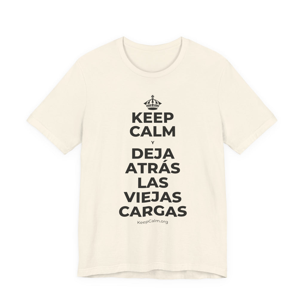 KEEP CALM Y DEJA ATRÁS LAS VIEJAS CARGAS T-Shirt (White–Asphalt)