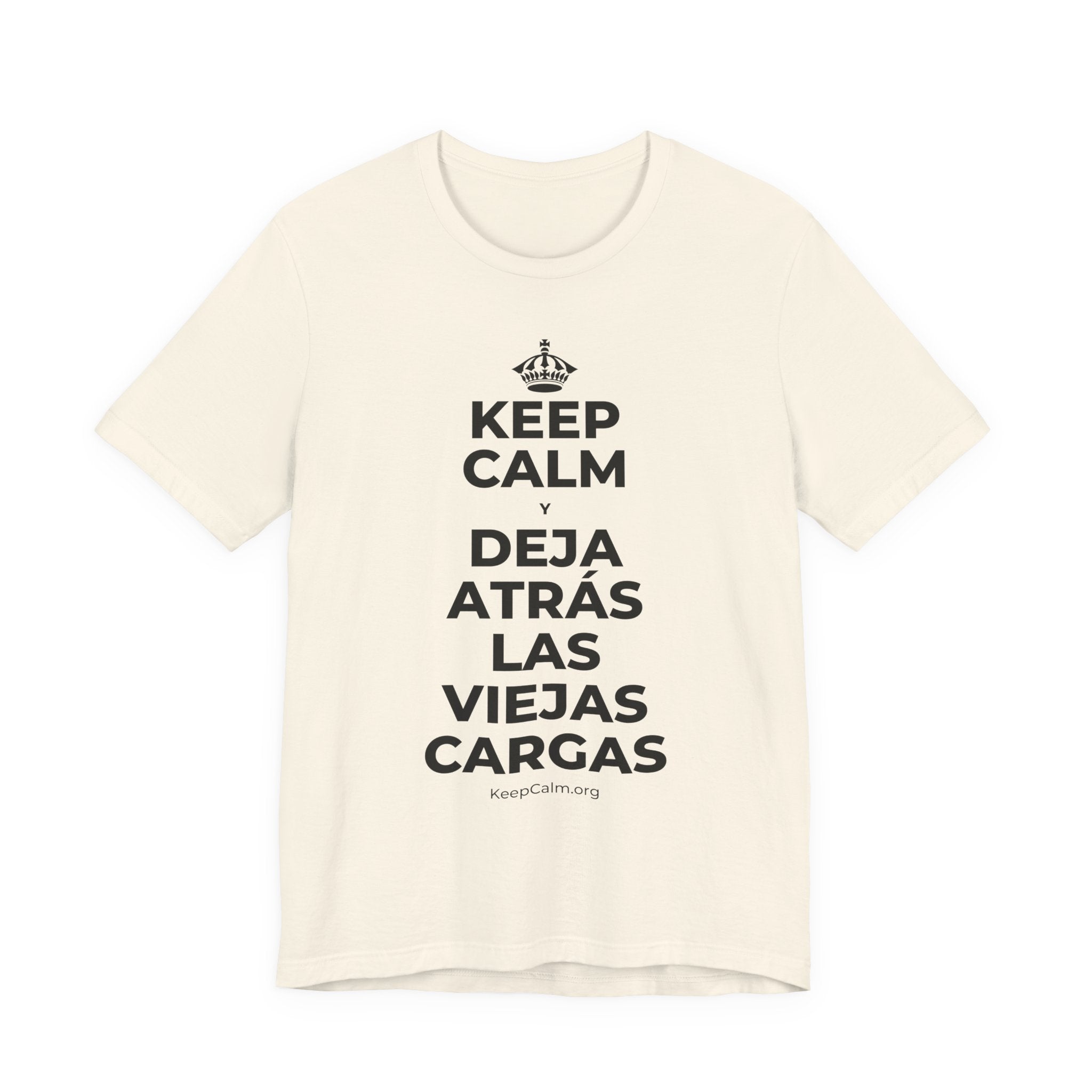 KEEP CALM Y DEJA ATRÁS LAS VIEJAS CARGAS T-Shirt (White–Asphalt)