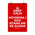 KEEP CALM A HOʻOPIHA I KOU KĪʻAHA ME KE ALOHA Satin Poster