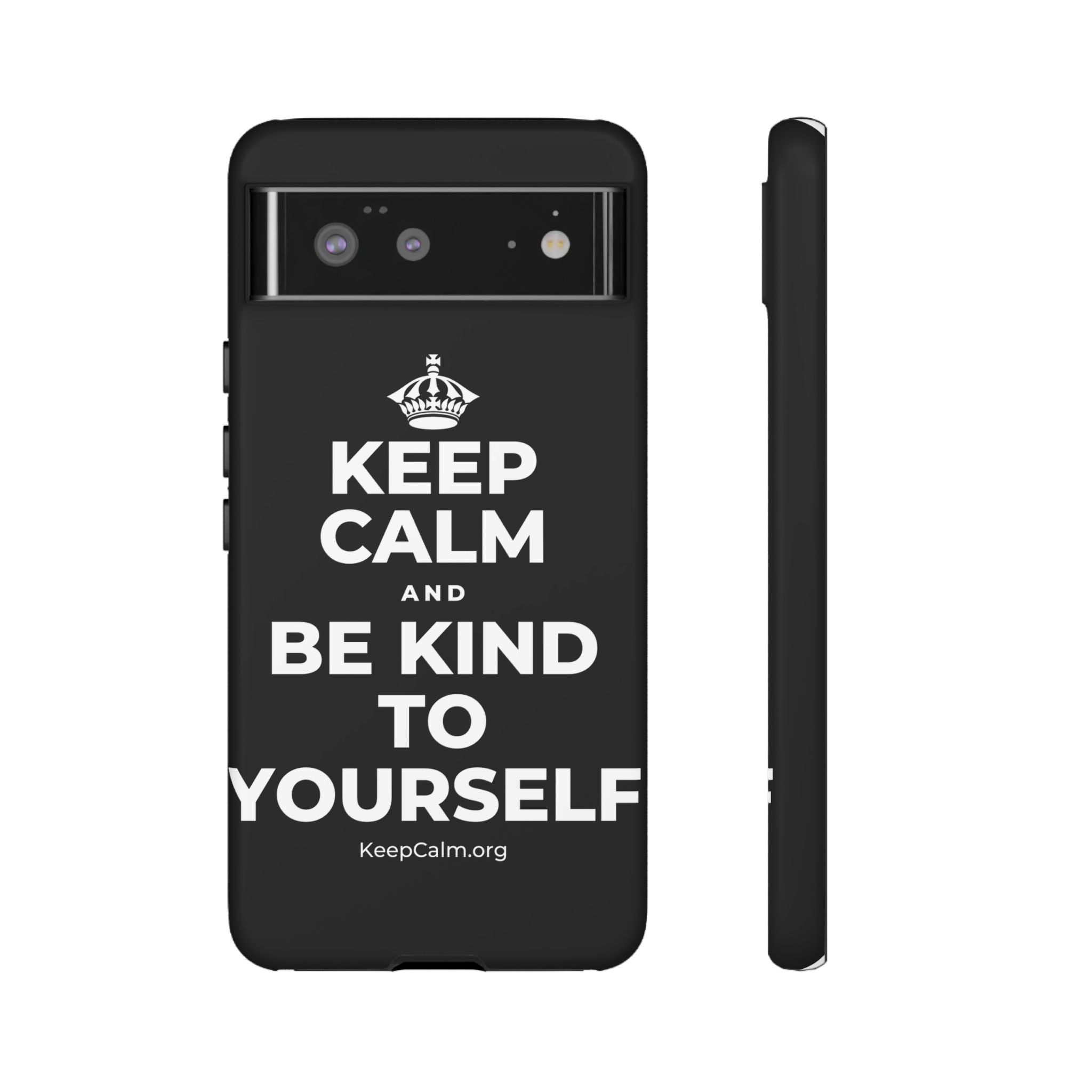 KEEP CALM AND BE KIND TO YOURSELF Phone Case