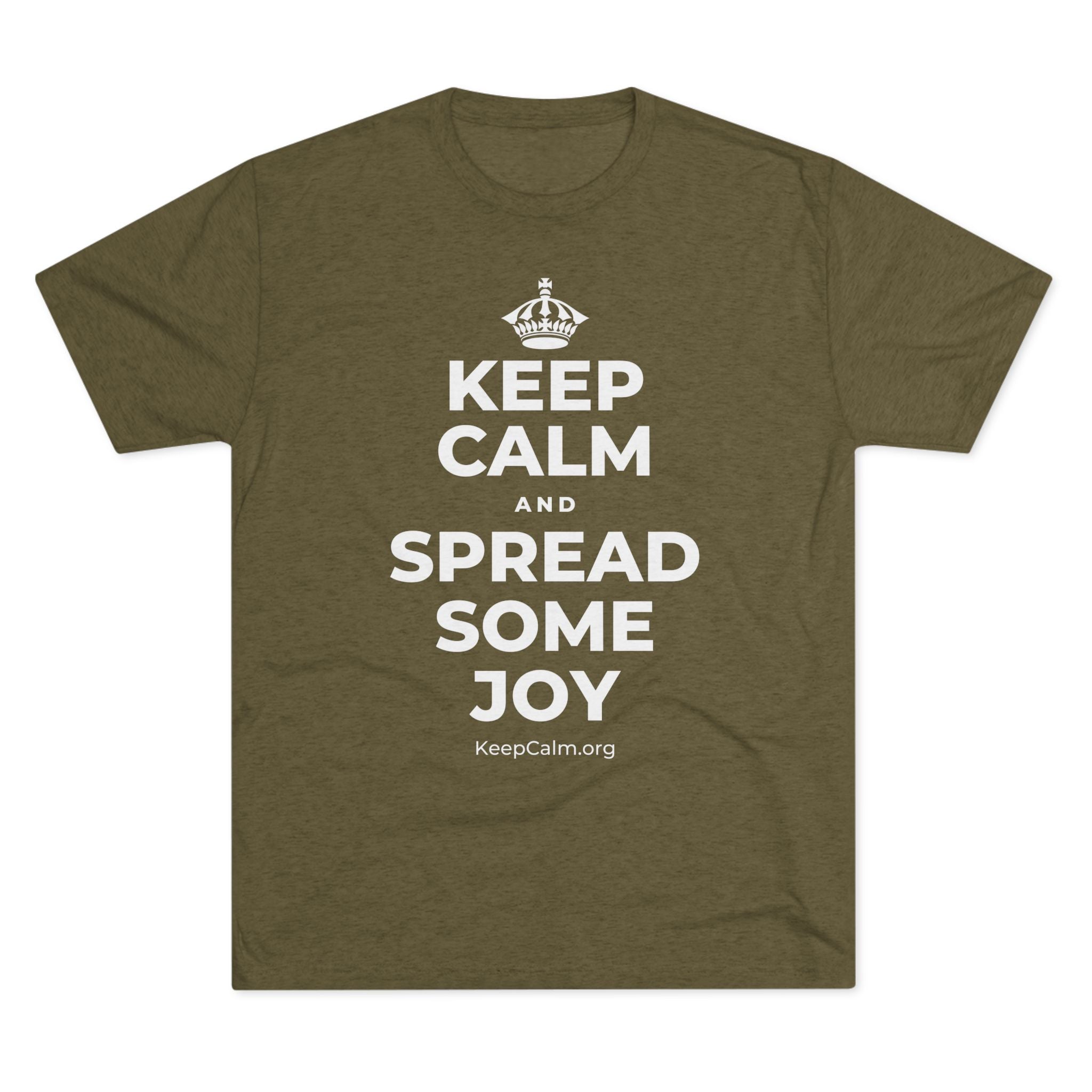 KEEP CALM AND SPREAD SOME JOY Tri-Blend Tee