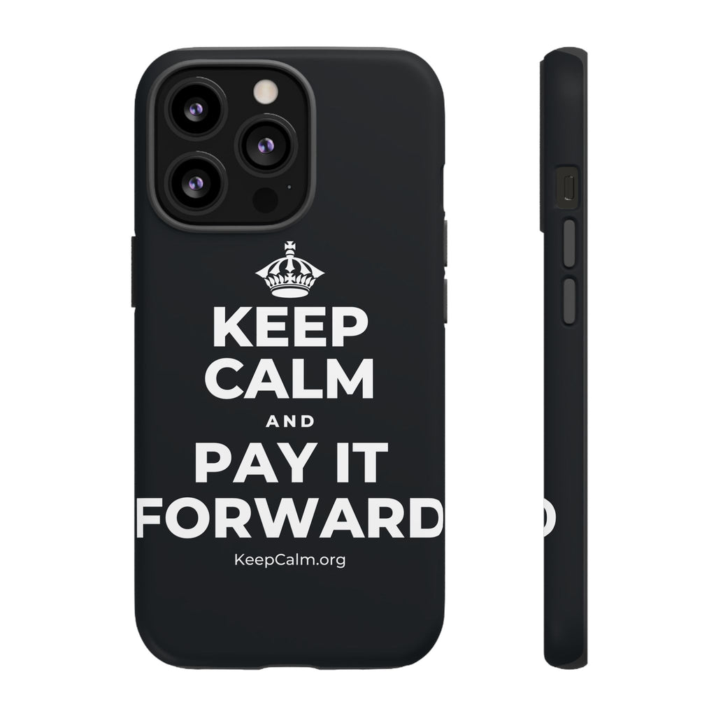 KEEP CALM AND PAY IT FORWARD Phone Case (Dark)