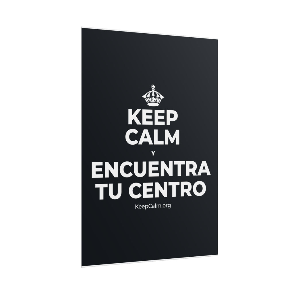 KEEP CALM Y ENCUENTRA TU CENTRO Poster (Dark)