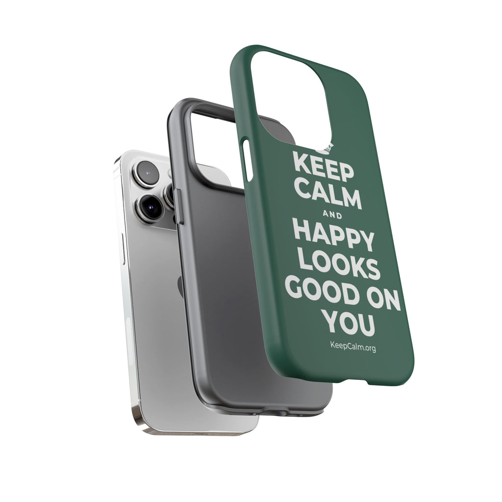 KEEP CALM AND HAPPY LOOKS GOOD ON YOU Phone Case