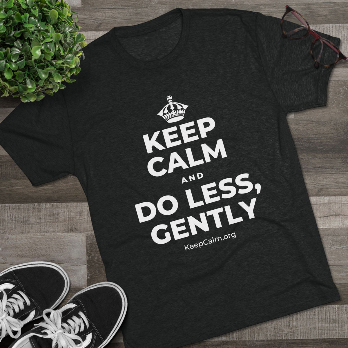 KEEP CALM AND DO LESS, GENTLY Tri-Blend Tee