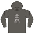 KEEP CALM AND BUILD YOUR FLOOR Organic Hoodie Tee