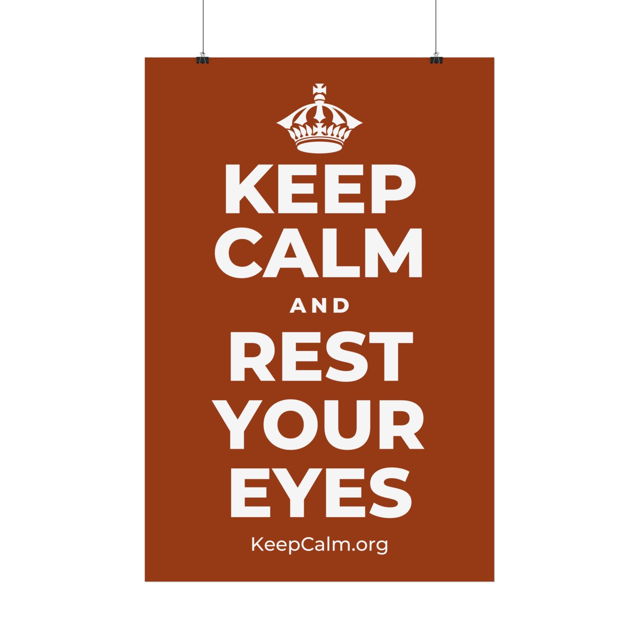 KEEP CALM AND REST YOUR EYES Satin Poster