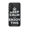 KEEP CALM AND ENJOY THIS Phone Case (Dark)