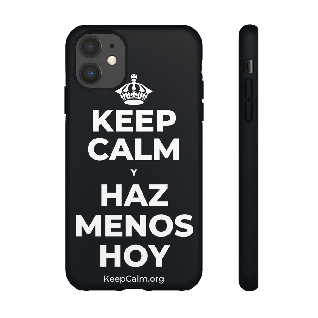 KEEP CALM Y HAZ MENOS HOY Phone Case (Dark)