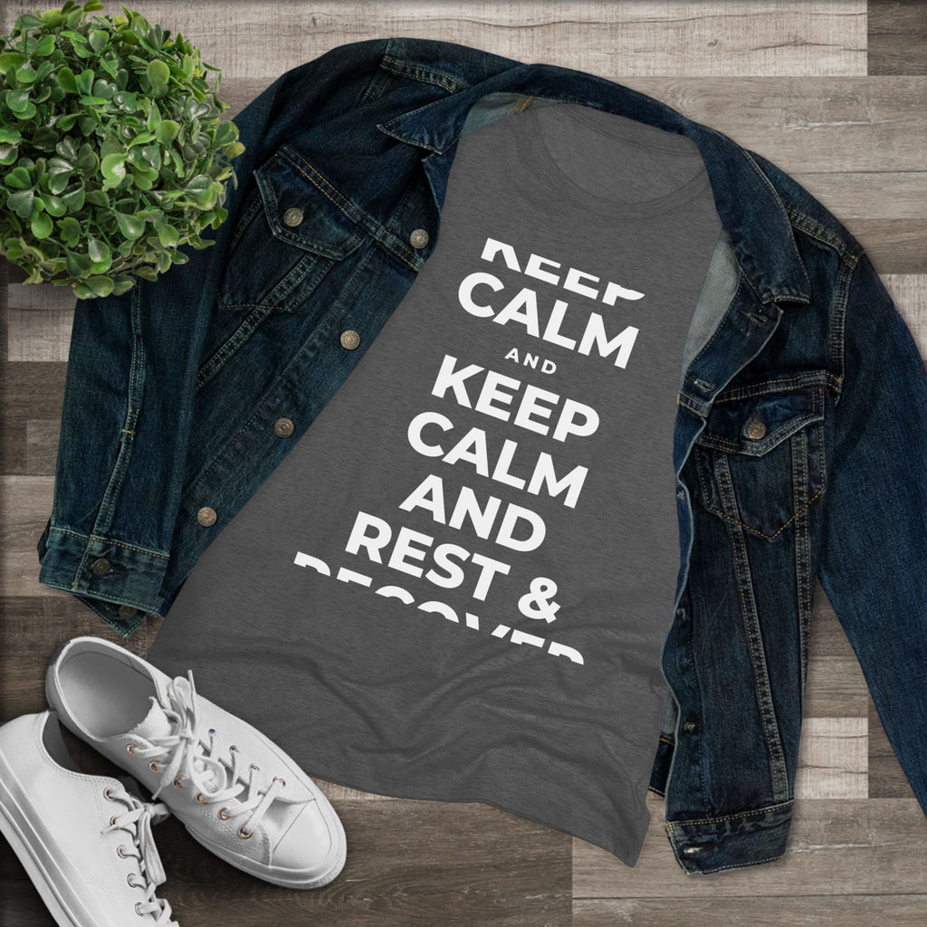 KEEP CALM AND REST & RECOVER Women's Tri-Blend Tee