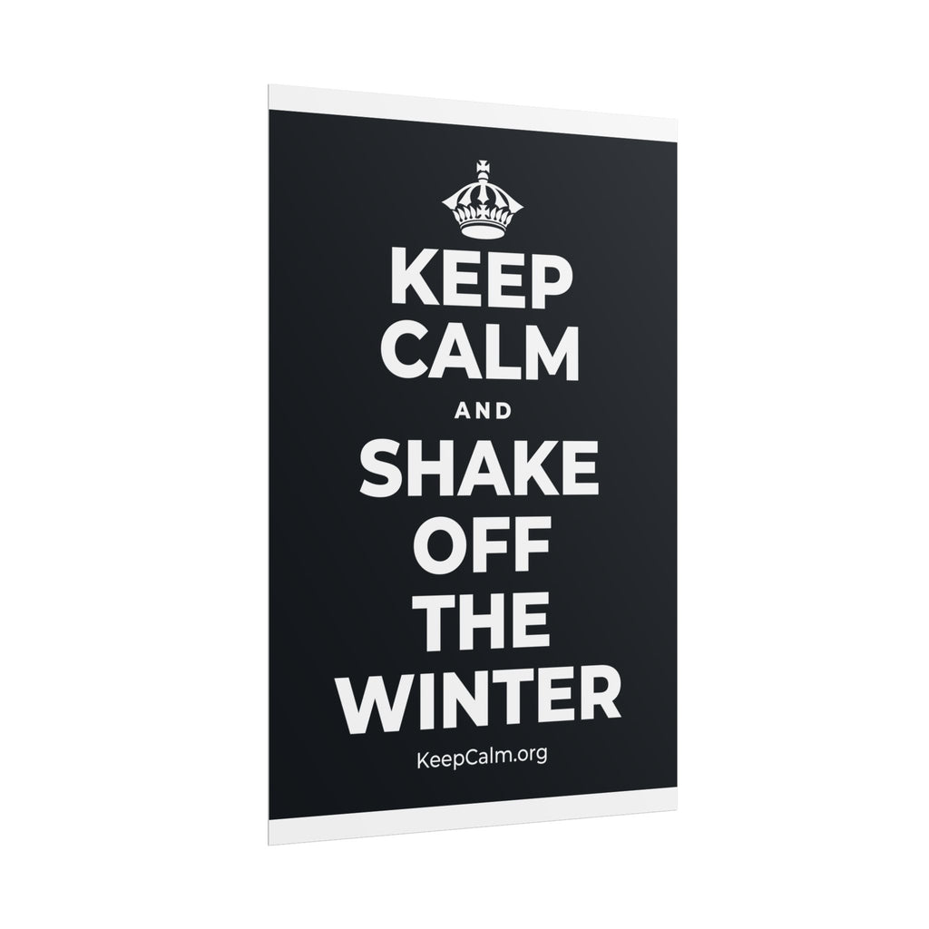 KEEP CALM AND SHAKE OFF THE WINTER Poster (Dark)