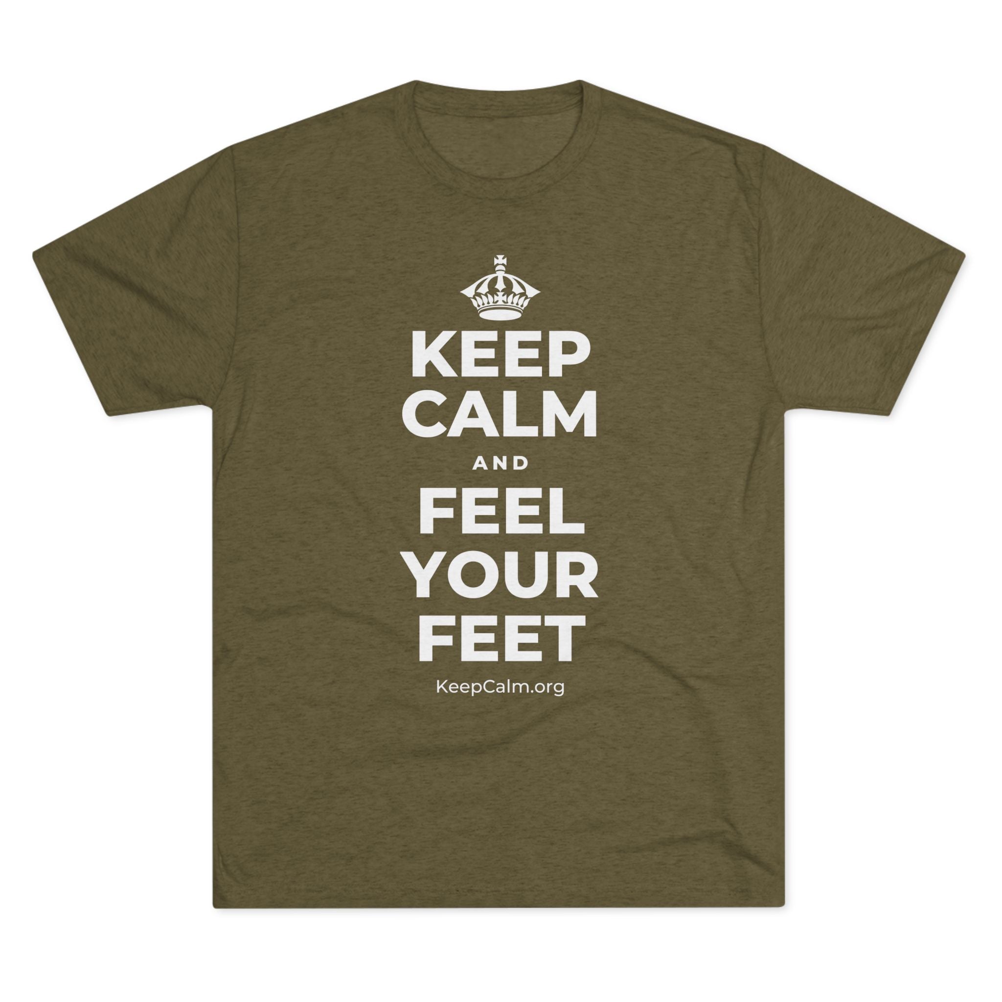 KEEP CALM AND FEEL YOUR FEET Tri-Blend Tee