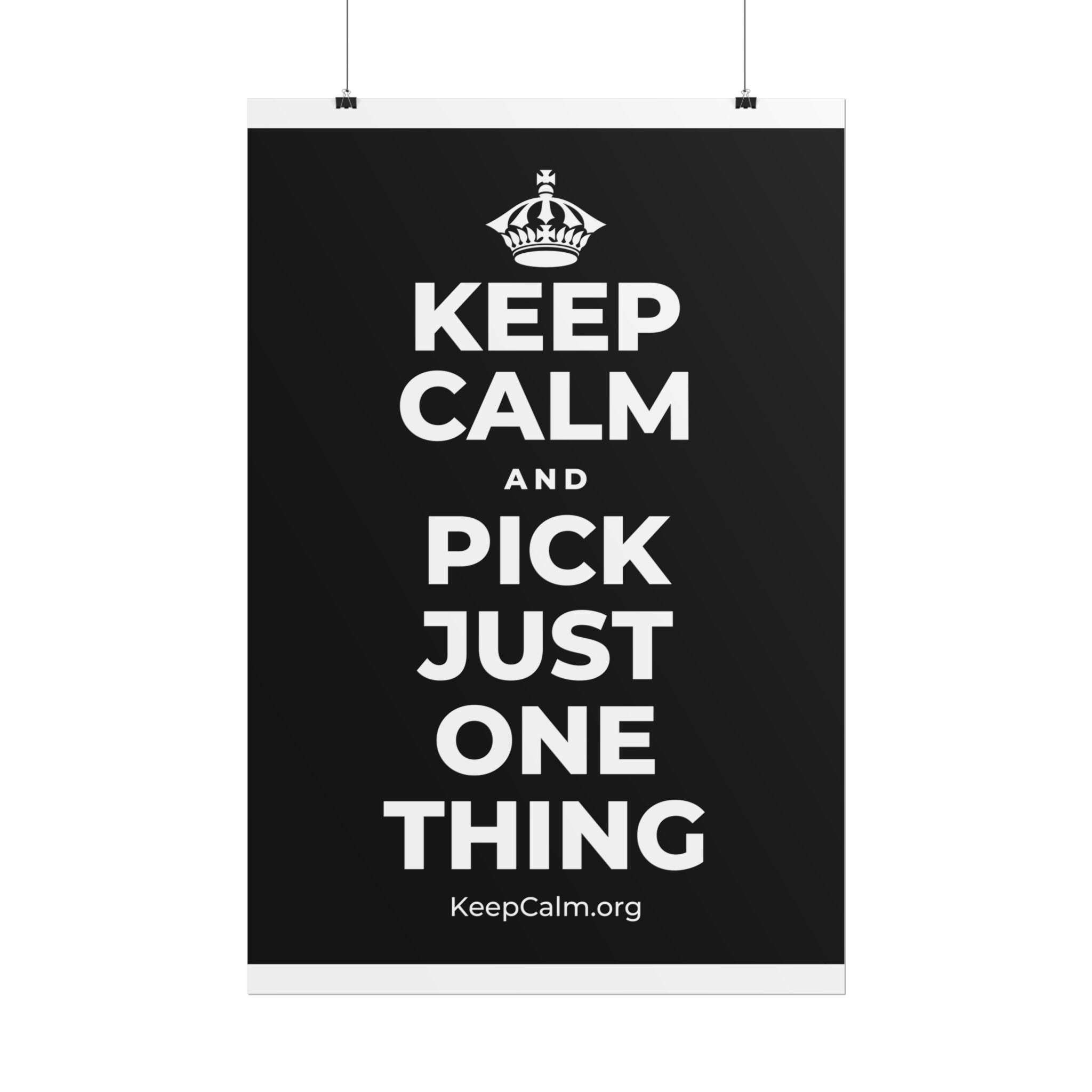KEEP CALM AND PICK JUST ONE THING Poster