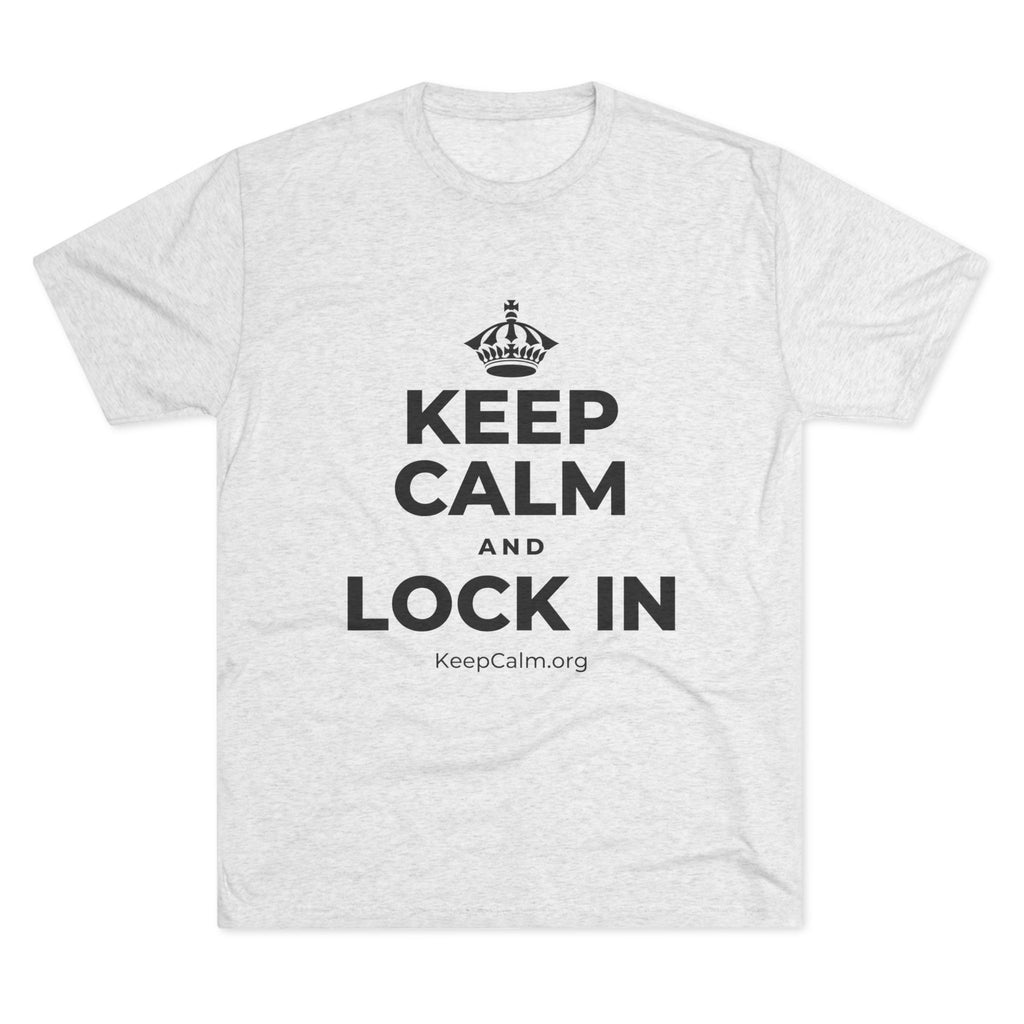 KEEP CALM AND LOCK IN Tri-Blend Tee