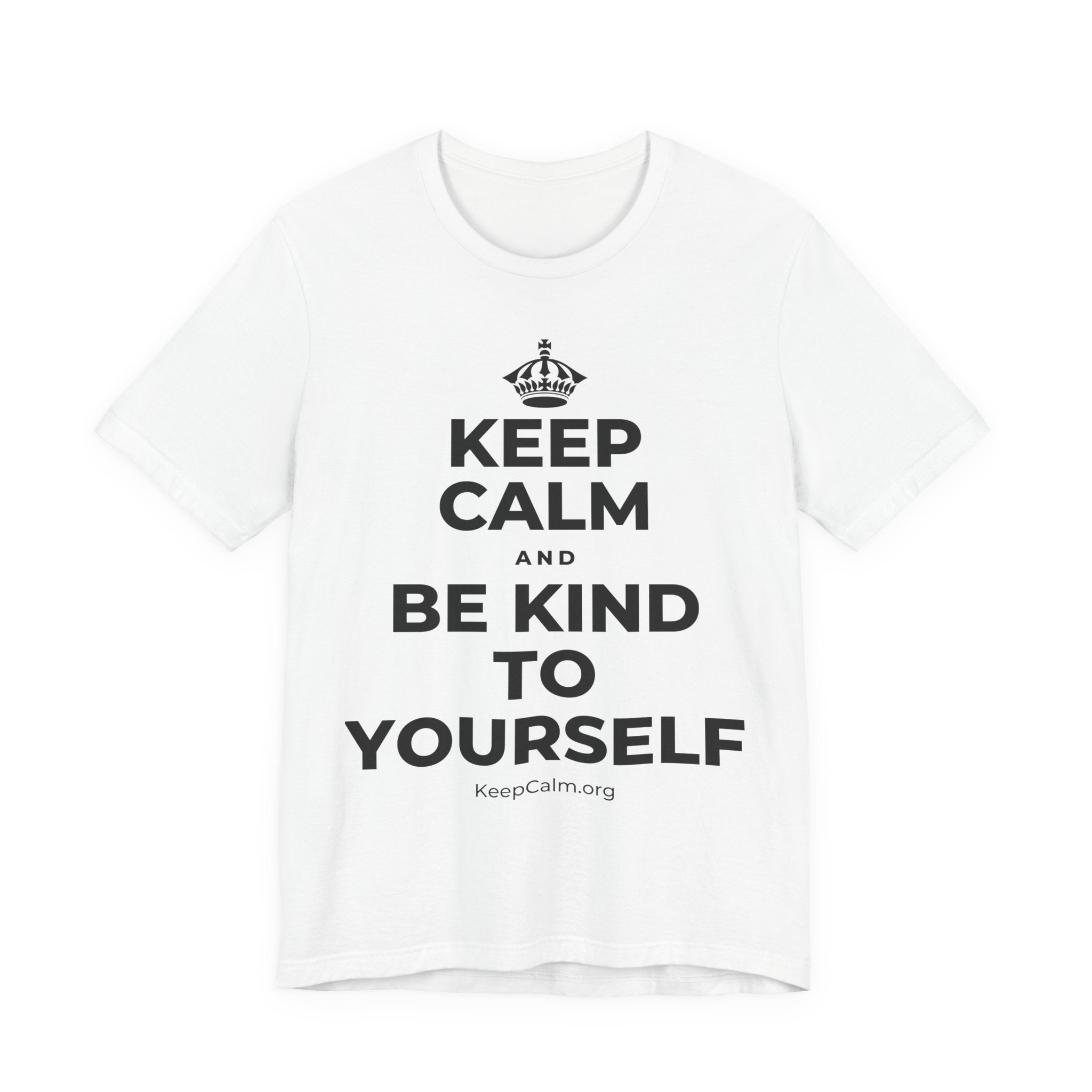 KEEP CALM AND BE KIND TO YOURSELF T-Shirt (White–Asphalt)