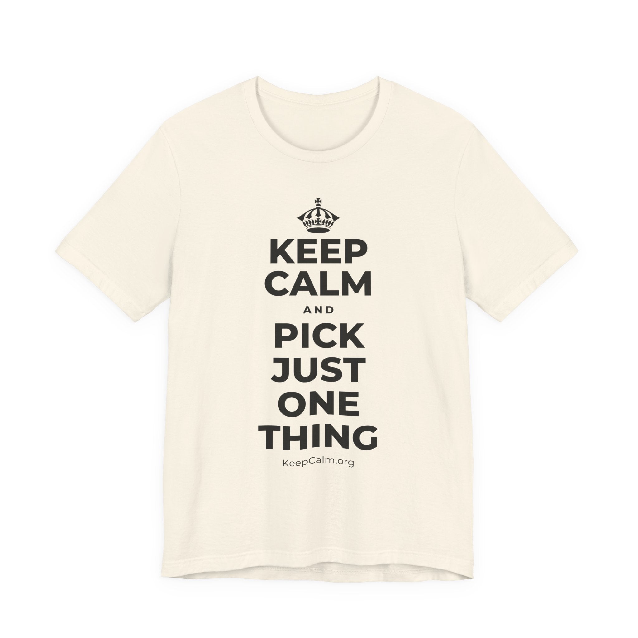 KEEP CALM AND PICK JUST ONE THING T-Shirt (White–Asphalt)