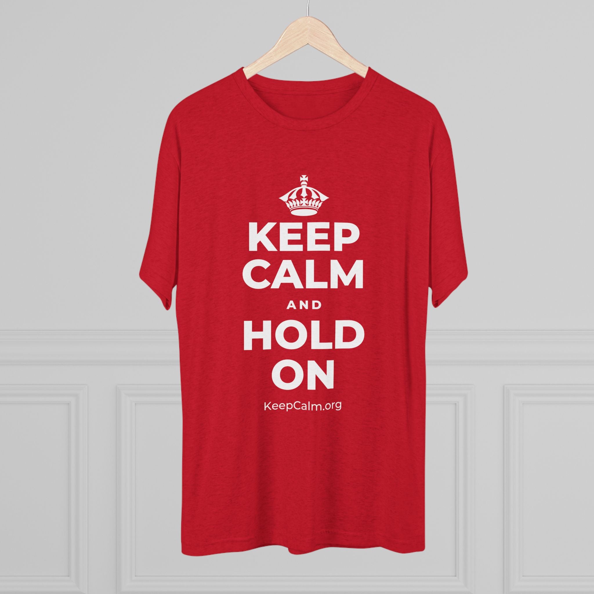 KEEP CALM AND HOLD ON Tri-Blend Tee