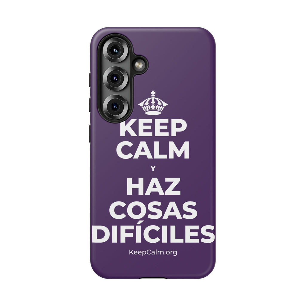 KEEP CALM Y HAZ COSAS DIFÍCILES Phone Case