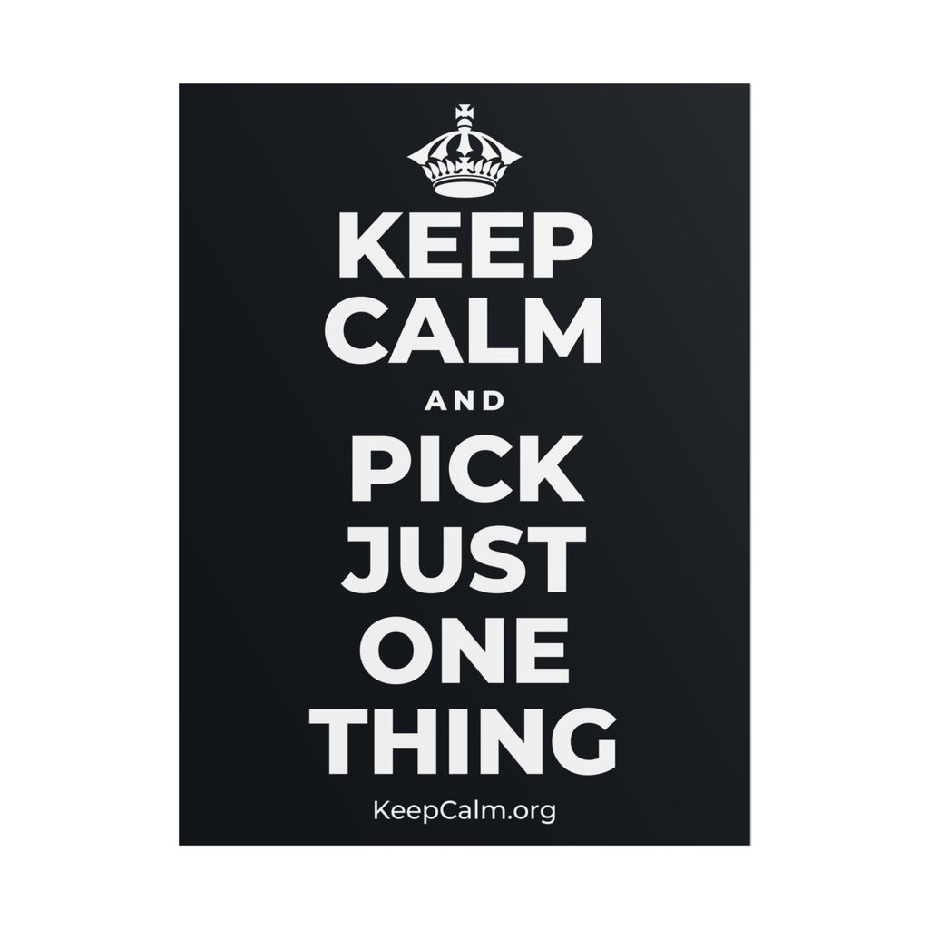 KEEP CALM AND PICK JUST ONE THING Poster (Dark)