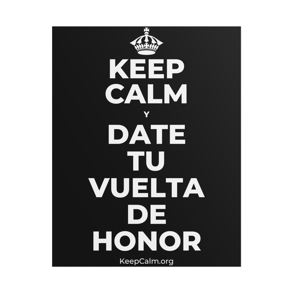KEEP CALM Y DATE TU VUELTA DE HONOR Poster