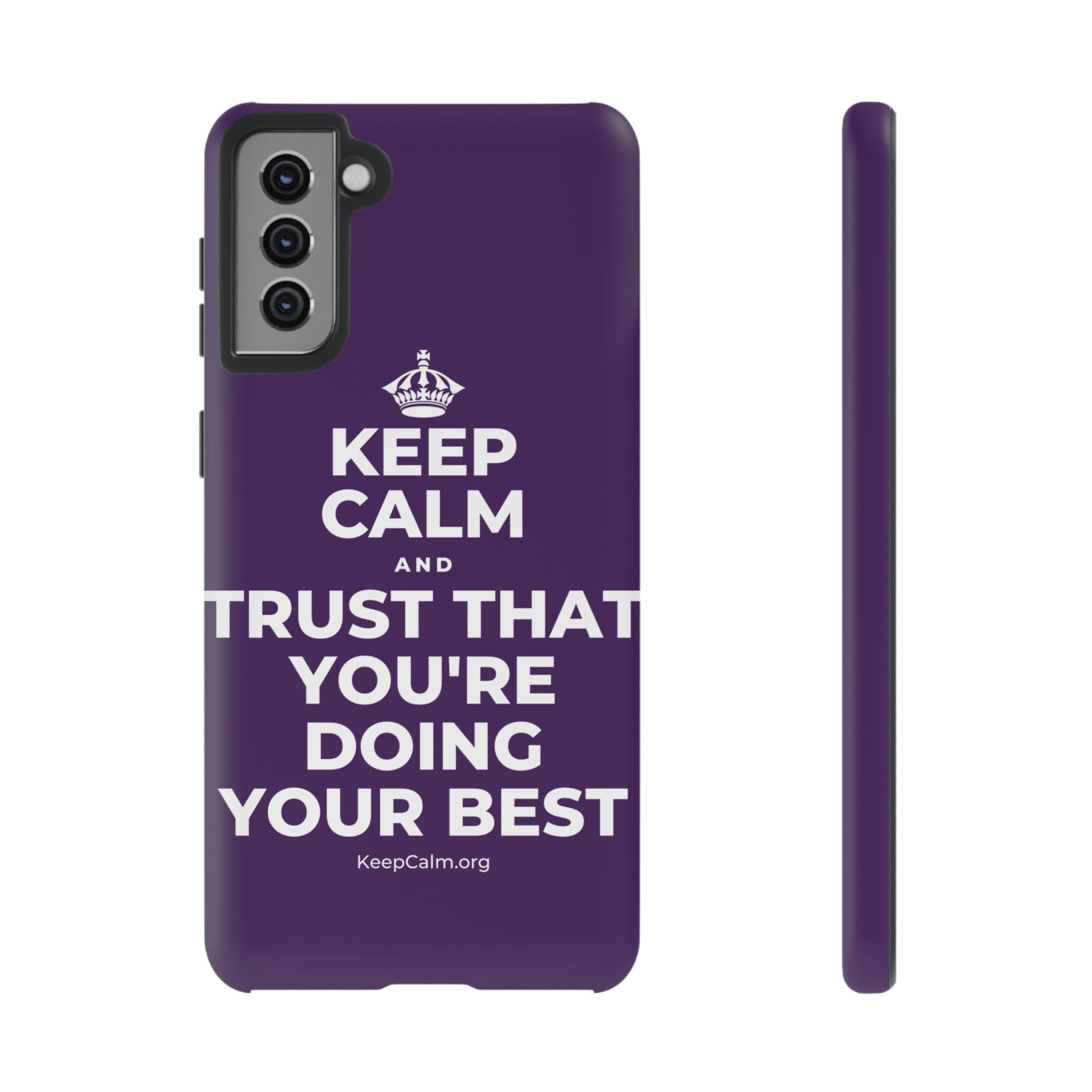 KEEP CALM AND TRUST THAT YOU'RE DOING YOUR BEST Phone Case