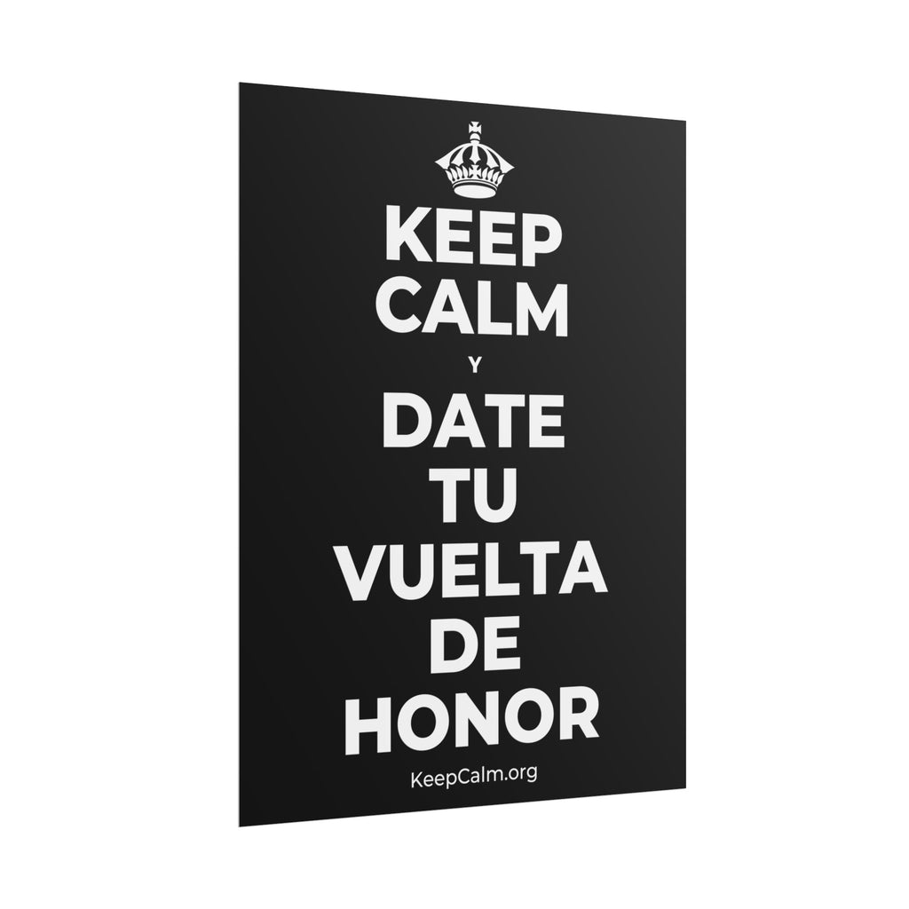 KEEP CALM Y DATE TU VUELTA DE HONOR Poster