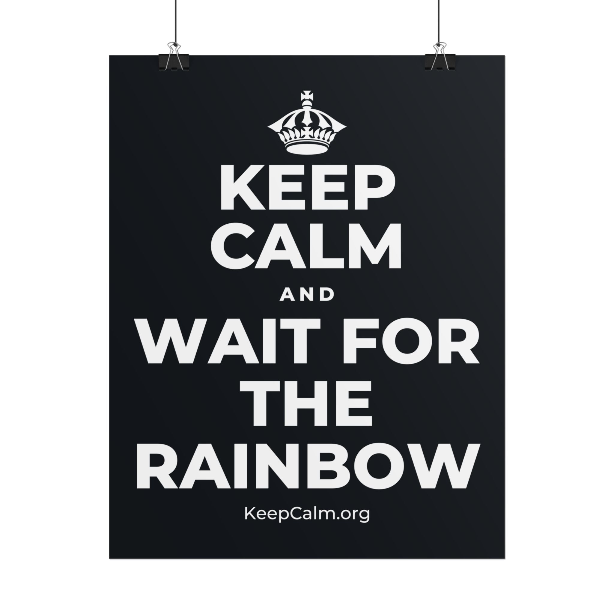 KEEP CALM AND WAIT FOR THE RAINBOW Poster (Dark)