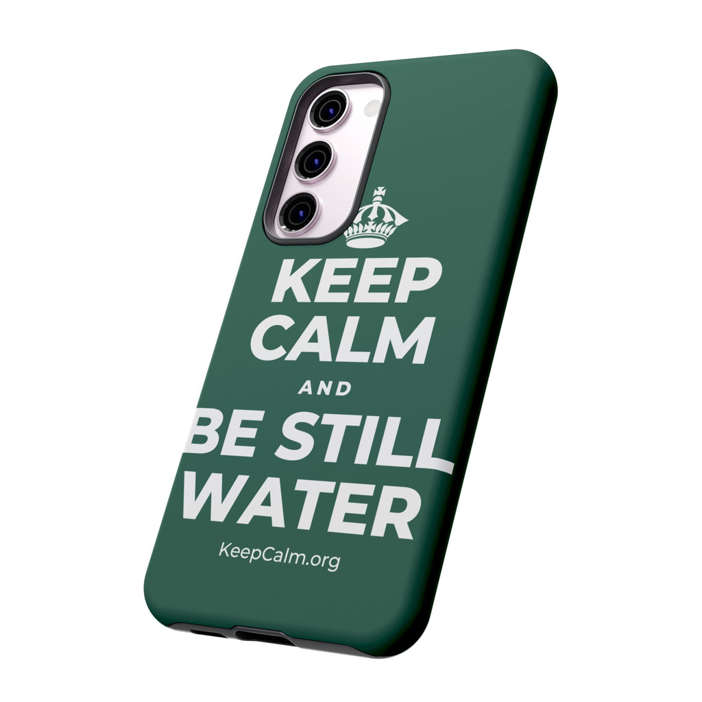 KEEP CALM AND BE STILL WATER Phone Case