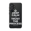 KEEP CALM AND TRUST THE PROCESS Phone Case (Dark)
