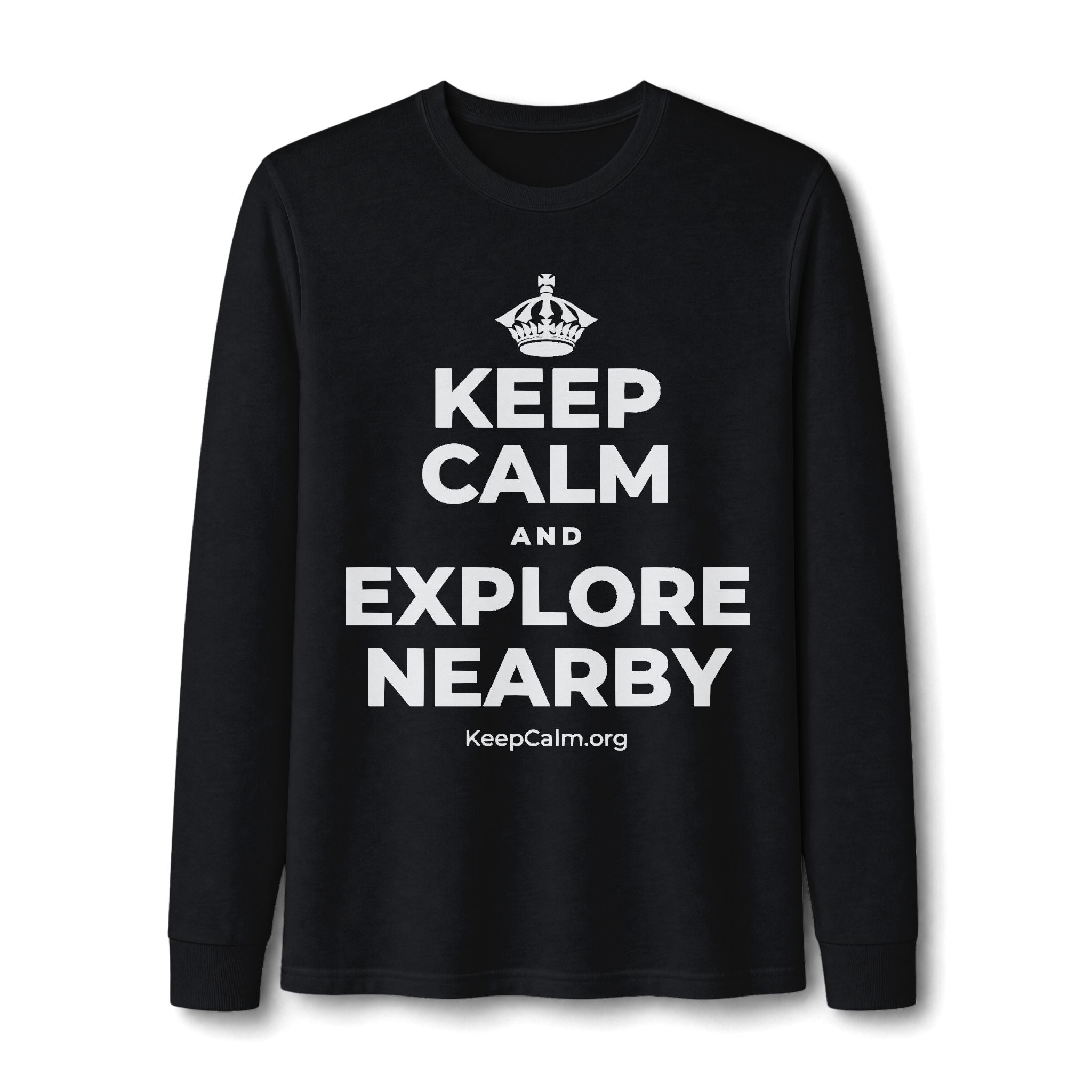 KEEP CALM AND EXPLORE NEARBY Long Sleeve Tee