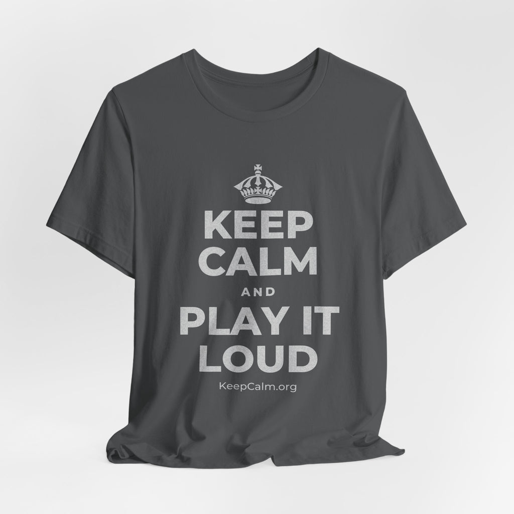 KEEP CALM AND PLAY IT LOUD T-Shirt (White–Asphalt)