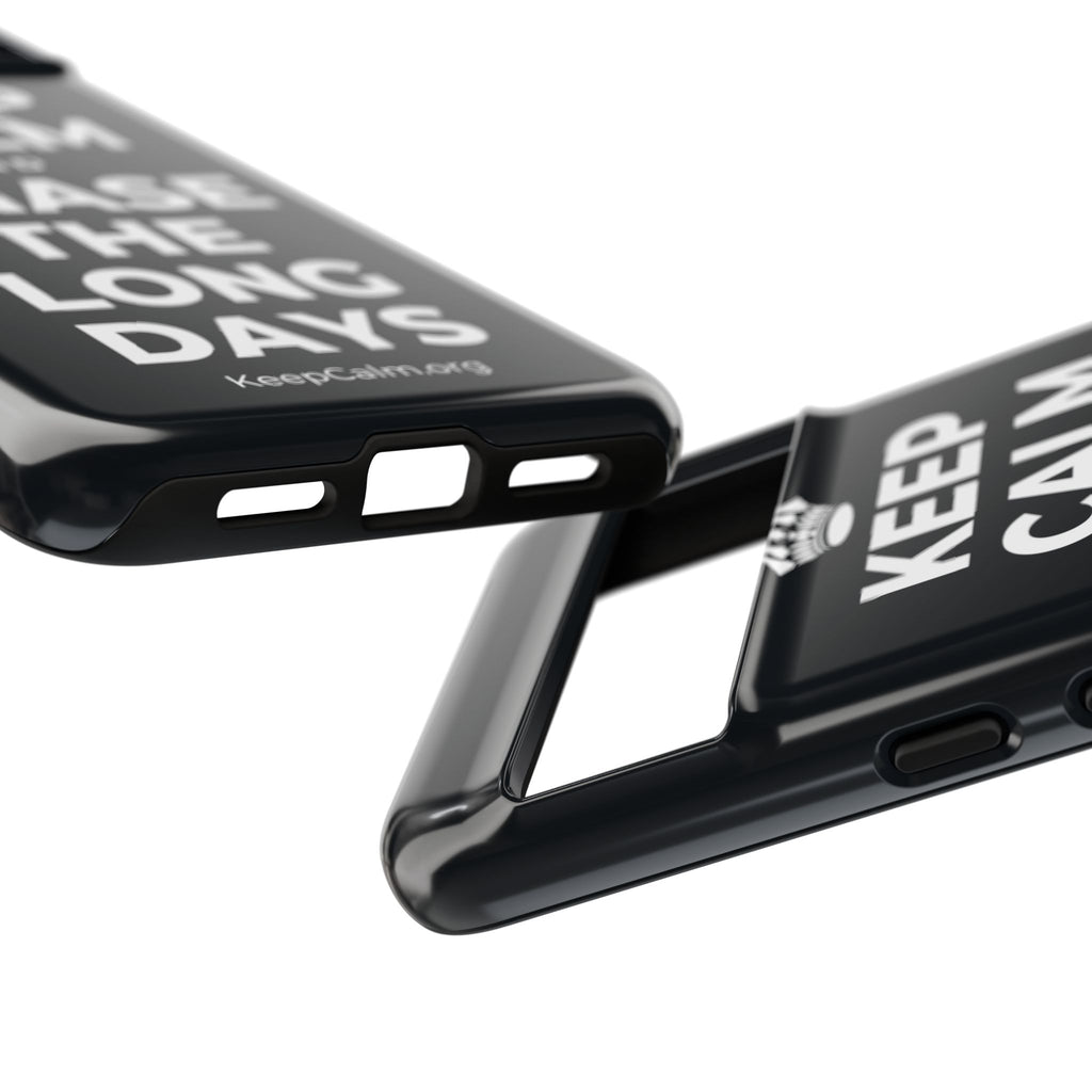 KEEP CALM AND CHASE THE LONG DAYS Phone Case (Dark)