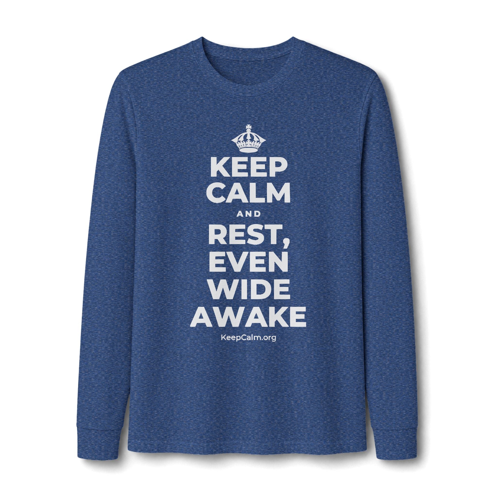 KEEP CALM AND REST, EVEN WIDE AWAKE Long Sleeve Tee
