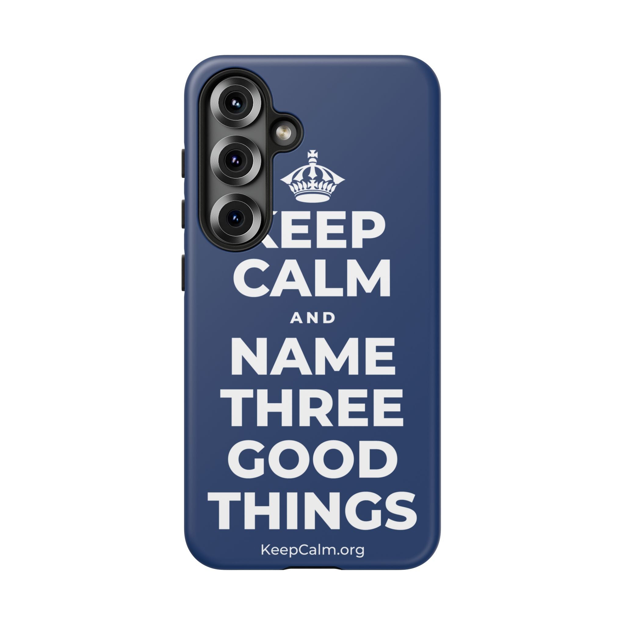 KEEP CALM AND NAME THREE GOOD THINGS Phone Case